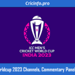 Cricket-Worldcup-2023-Channels,-Commentary-Panels,-Weather